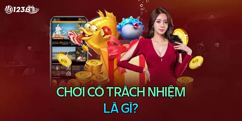 Chơi có trách nhiệm 123B có thực sự cần thiết?