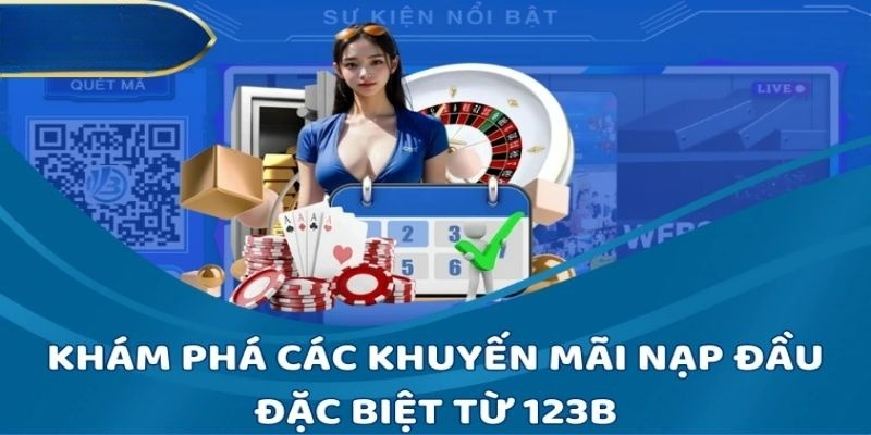 Các chương trình khuyến mãi nạp đầu đang có mặt tại 123B