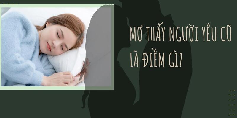 Luận giải chiêm bao về tình cũ siêu chuẩn