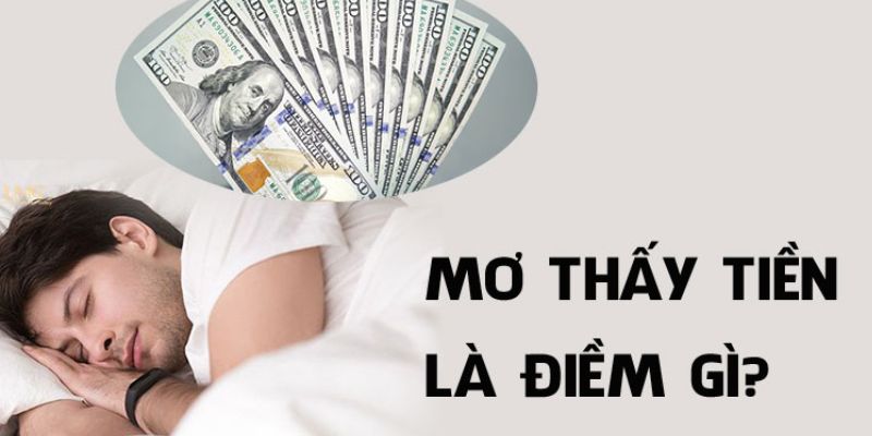 Nằm mơ thấy tiền là điềm gì